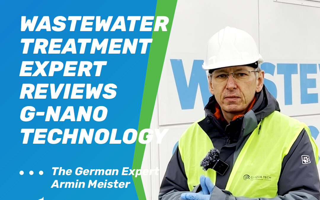 Wastewater treatment expert Armin Meister reviews G-Nano Technology